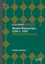 Mevlevi Manuscripts, 1268&ndash;c. 1400 - Cailah Jackson