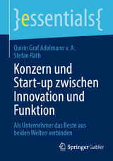 Konzern und Start-up zwischen Innovation und Funktion - Quirin Graf Adelmann v. A., Stefan R&auml;th