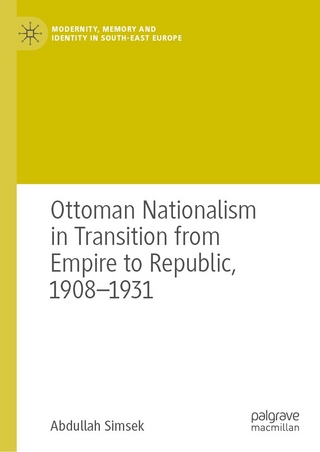 Ottoman Nationalism in Transition from Empire to Republic, 1908–1931