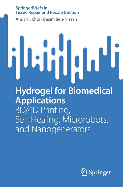 Hydrogel for Biomedical Applications - Andy H. Choi, Besim Ben-Nissan
