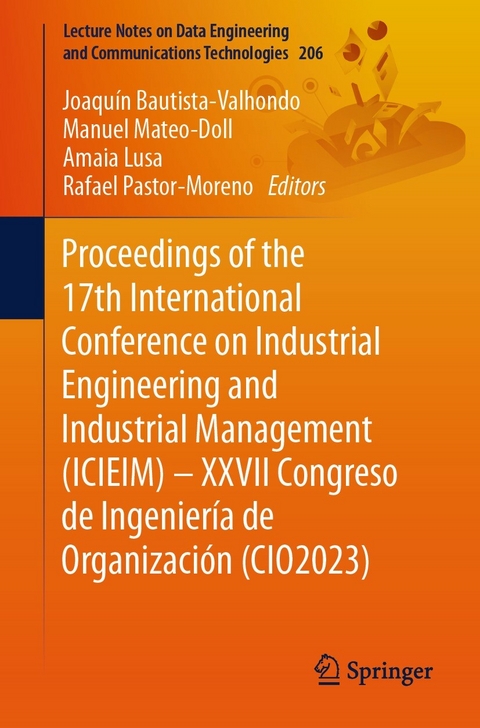Proceedings of the 17th International Conference on Industrial Engineering and Industrial Management (ICIEIM) &ndash; XXVII Congreso de Ingenier&iacute;a de Organizaci&oacute;n (CIO2023) - 