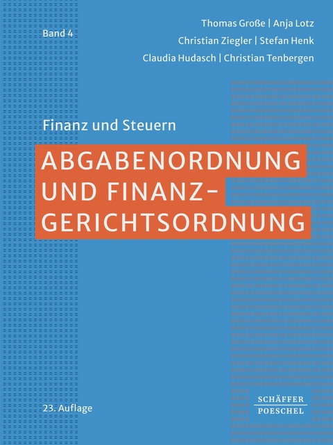 Abgabenordnung und Finanzgerichtsordnung - Thomas Gro&szlig;e, Anja Lotz, Christian Ziegler, Stefan Henk, Claudia Hudasch, Christian Tenbergen