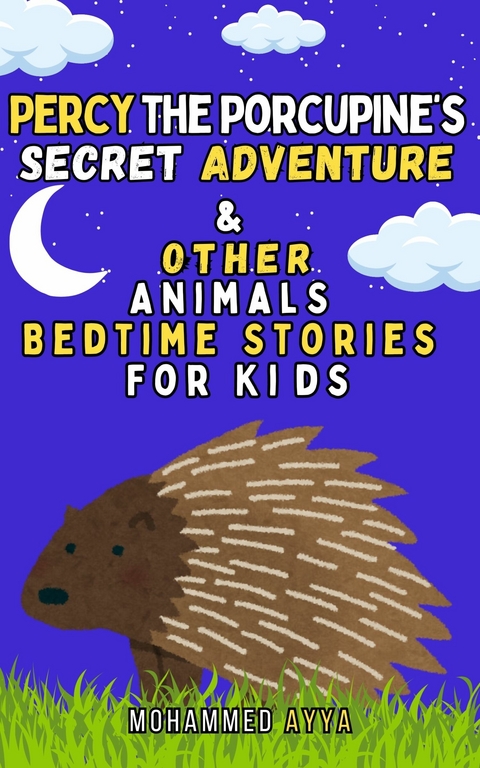 Percy the Porcupine's Secret Adventure & Other Animals -  Mohammed Ayya