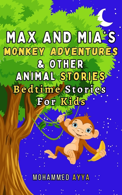 Max and Mia's Monkey Adventures and Other Animal Stories -  Mohammed Ayya