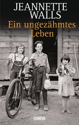 Ein ungez&auml;hmtes Leben - Jeannette Walls