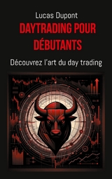 Daytrading pour d&eacute;butants - Lucas DuPont