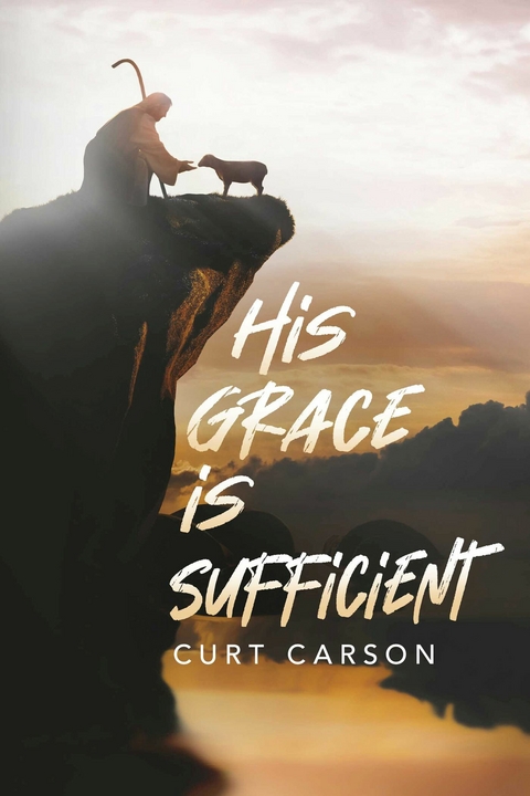 His Grace Is Sufficient -  Curt Carson