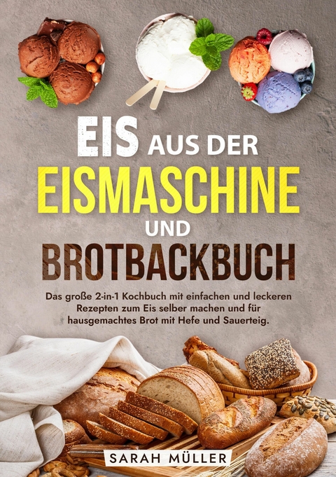 Eis aus der Eismaschine und Brotbackbuch - Sarah M&uuml;ller