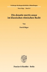 Die donatio mortis causa im klassischen r&ouml;mischen Recht. - David R&uuml;ger