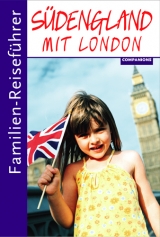 Familien-Reisef&uuml;hrer S&uuml;dengland mit London - Kirsten Wagner
