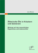 &Auml;therische &Ouml;le in Kr&auml;utern und Gew&uuml;rzen - Jens Wiemer