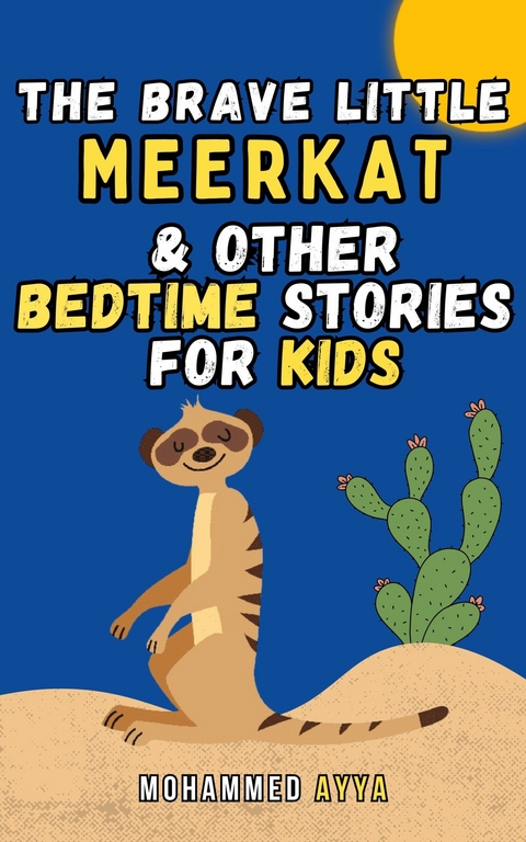 The Brave Little Meerkat & Other Bedtime Stories For Kids -  Mohammed Ayya