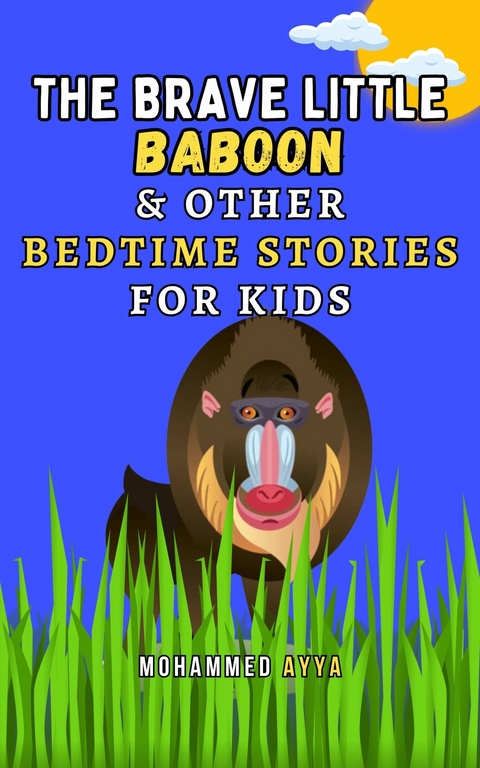 The Brave Little Baboon & Other Bedtime Stories For Kids -  Mohammed Ayya