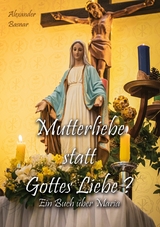 Mutterliebe statt Gottes Liebe? - Alexander Basnar