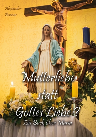 Mutterliebe statt Gottes Liebe?