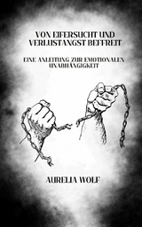 Von Eifersucht und Verlustangst befreit - Aurelia Wolf