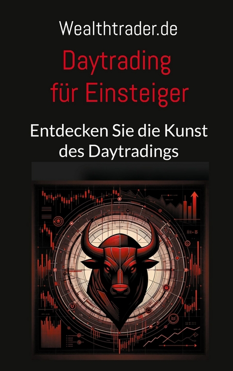 Daytrading f&uuml;r Einsteiger - Der Wealthtrader.de