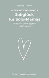 Jobgl&uuml;ck f&uuml;r Solo-Mamas - Yvonne Thoben