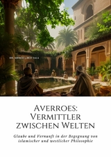 Averroes:  Vermittler zwischen Welten -  Ahmed J. Ben Sala