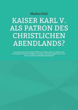 Kaiser Karl V. als Patron des christlichen Abendlands?