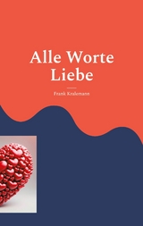 Alle Worte Liebe - Frank Kralemann