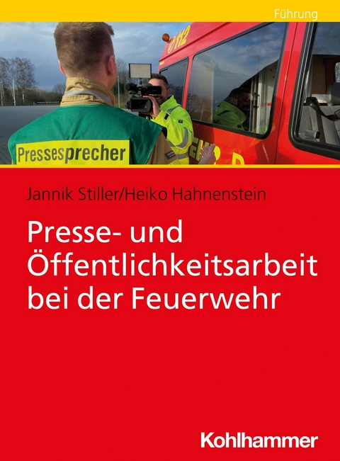 Presse- und &Ouml;ffentlichkeitsarbeit bei der Feuerwehr - Heiko Hahnenstein, Jannik Stiller