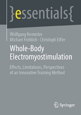 Whole-Body Electromyostimulation - Wolfgang Kemmler, Michael Fr&ouml;hlich, Christoph Eifler