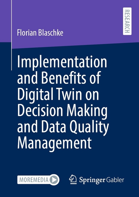 Implementation and Benefits of Digital Twin on Decision Making and Data Quality Management -  Florian Blaschke