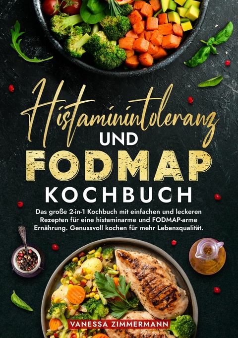 Histaminintoleranz und Fodmap Kochbuch -  Vanessa Zimmermann
