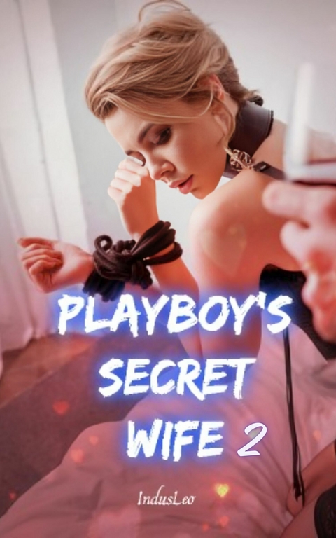 Playboy's Secret Wife -  IndusLeo