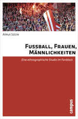 Fu&szlig;ball, Frauen, M&auml;nnlichkeiten - Almut S&uuml;lzle