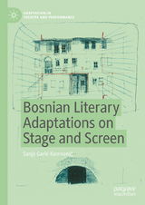Bosnian Literary Adaptations on Stage and Screen -  Sanja Garić-Komnenić