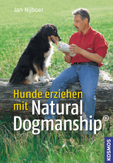 Hunde erziehen mit Natural Dogmanship&reg; - Jan Nijboer