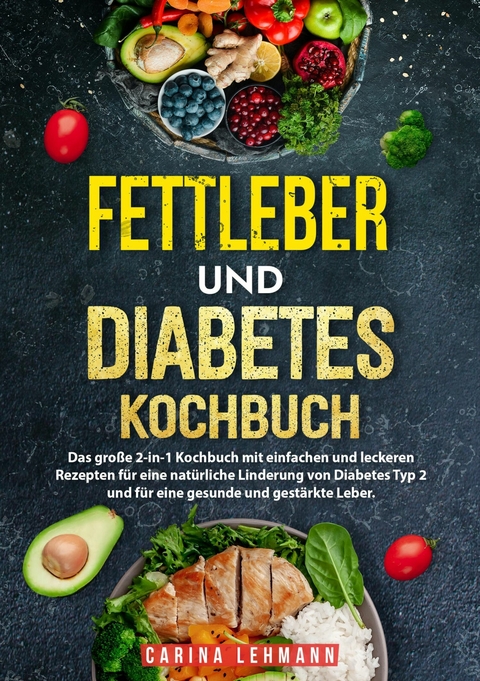 Fettleber und Diabetes Kochbuch -  Carina Lehmann