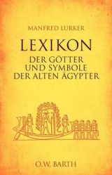 Lexikon der G&ouml;tter und Symbole der alten &Auml;gypter - Manfred Lurker