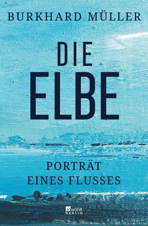 Die Elbe - Burkhard M&uuml;ller