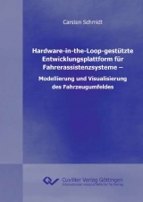 Hardware-in-the-Loop-gest&uuml;tzte Entwicklungsplattform f&uuml;r Fahrerassistenzsysteme &ndash; Modellierung und Visualisierung des Fahrzeugumfeldes - Carsten Schmidt