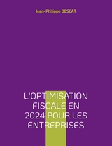 L'optimisation fiscale en 2024 pour les entreprises - Jean-Philippe Descat