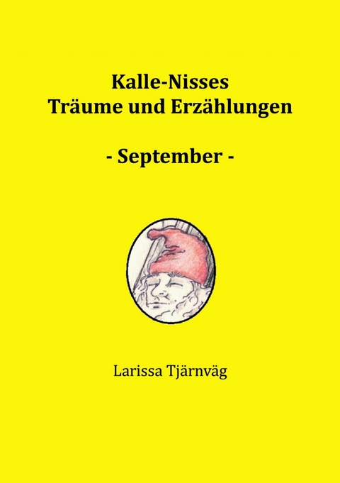 Kalle-Nisses Tr&auml;ume und Erz&auml;hlungen - September - - Larissa Tj&auml;rnv&auml;g