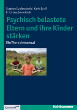 Psychisch belastete Eltern und ihre Kinder st&auml;rken - Stephan Kupferschmid, Ir&egrave;ne Koch