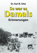 So war es damals -  Dr. Karl B. Otto