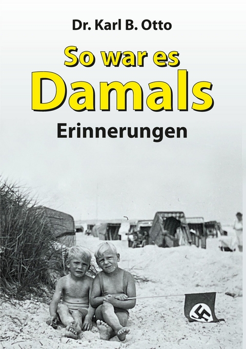 So war es damals -  Dr. Karl B. Otto