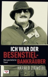 Ich war der Besenstielbankr&auml;uber - Harald Zirngibl