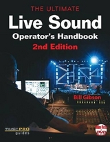 The Ultimate Live Sound Operator's Handbook - Gibson, Bill