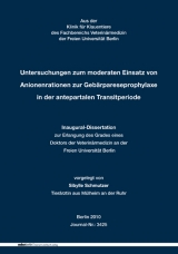 Untersuchungen zum moderaten Einsatz von Anionenrationen zur Geb&auml;rpareseprophylaxe in der antepartalen Transitperiode - Sibylle Schmutzer