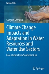 Climate Change Impacts and Adaptation in Water Resources and Water Use Sectors - Sangam Shrestha