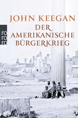 Der Amerikanische B&uuml;rgerkrieg - John Keegan