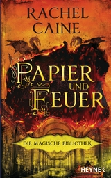 Papier und Feuer &ndash; Die Magische Bibliothek - Rachel Caine