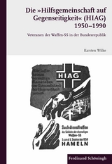 Die "Hilfsgemeinschaft auf Gegenseitigkeit" (HIAG) 1950 - 1990 - Karsten Wilke