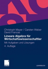 Lineare Algebra f&uuml;r Wirtschaftswissenschaftler - Christoph Mayer, Carsten Weber, David Francas